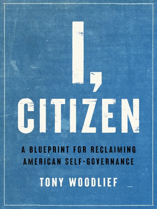 Title details for I, Citizen by Tony Woodlief - Available